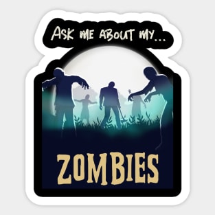 Ask Me About My Zombies Funny Halloween Design Sticker